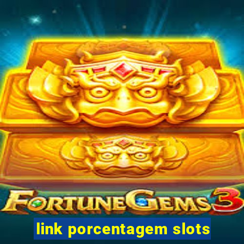 link porcentagem slots